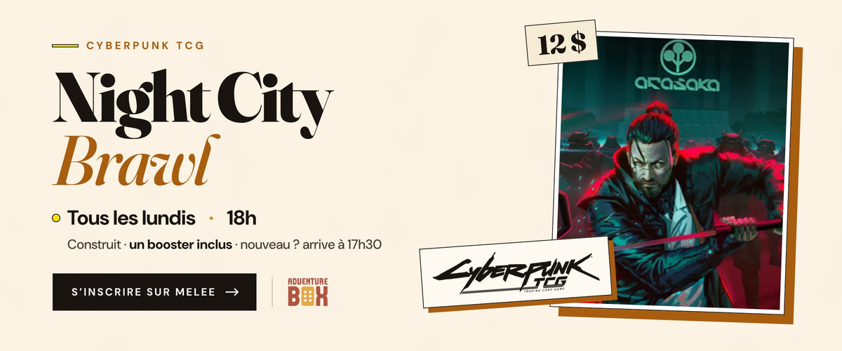 Night City Brawl, Cyberpunk TCG chez AdventureBox : tous les lundis à 18h, 12 $, construit, un booster inclus, nouveau au jeu : arrive à 17h30