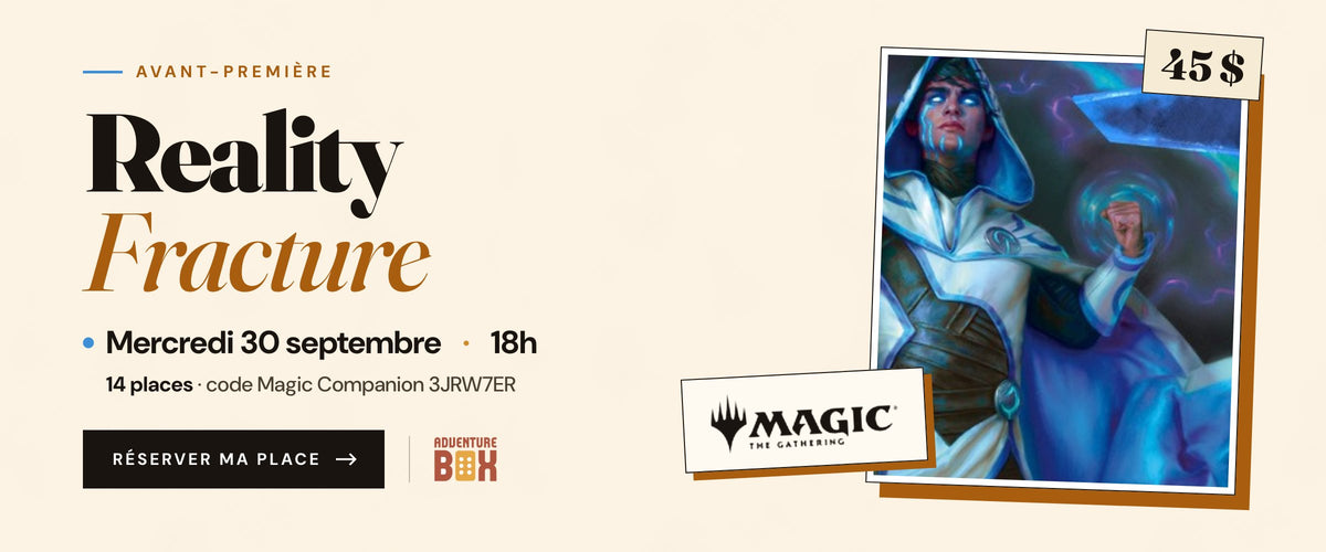 Avant-première Magic Reality Fracture chez AdventureBox : mercredi 30 septembre à 18h, 45 $, 14 places, code Magic Companion 3JRW7ER